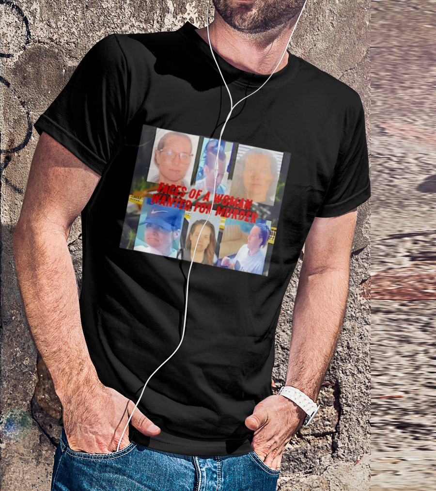 Faces Of A Woman Wanted For Murder True Crime Investigation T-Shirt