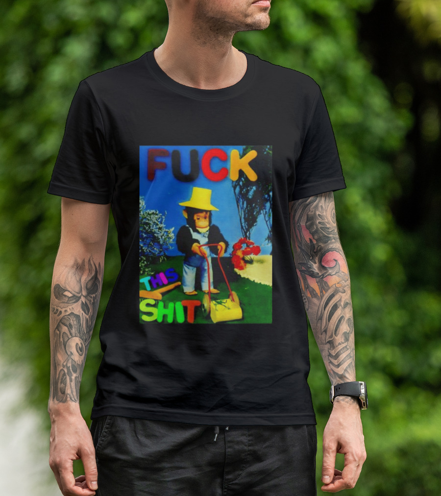 FUCK THIS SHIT Monkey With Lawn Mower And Yellow Hat T-Shirt