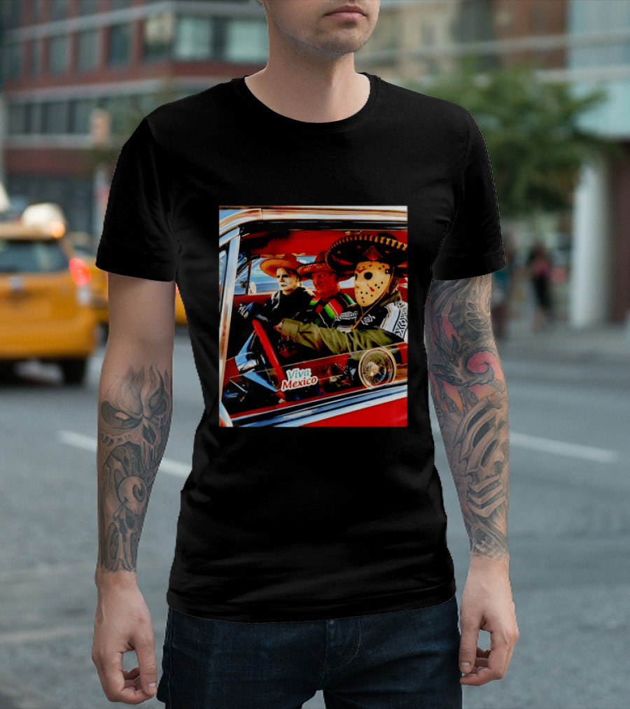 Michael Myers Freddy Krueger Jason Voorhees In Sombreros Viva Mexico T-Shirt