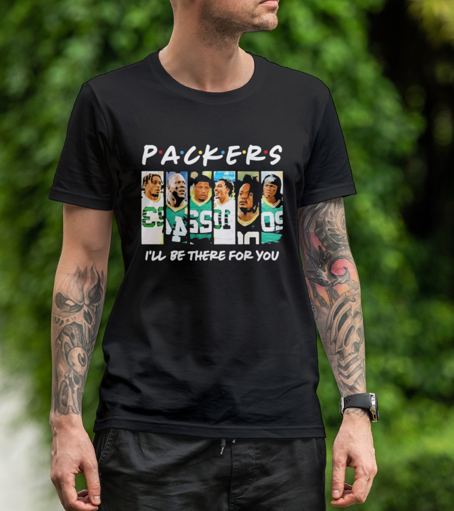 Packers I'll Be There For You Football Players T-Shirt