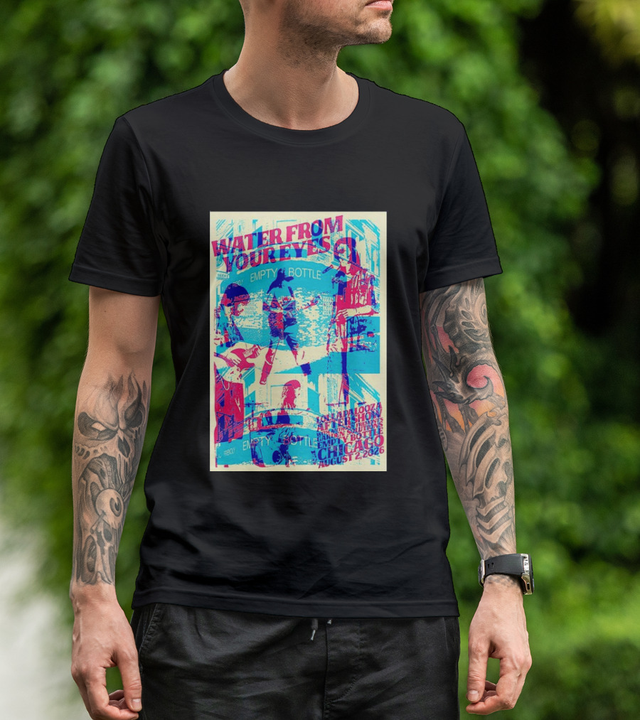 Water From Your Eyes Lollapalooza Aftershow Chicago August 2 2026 Empty Bottle T-Shirt