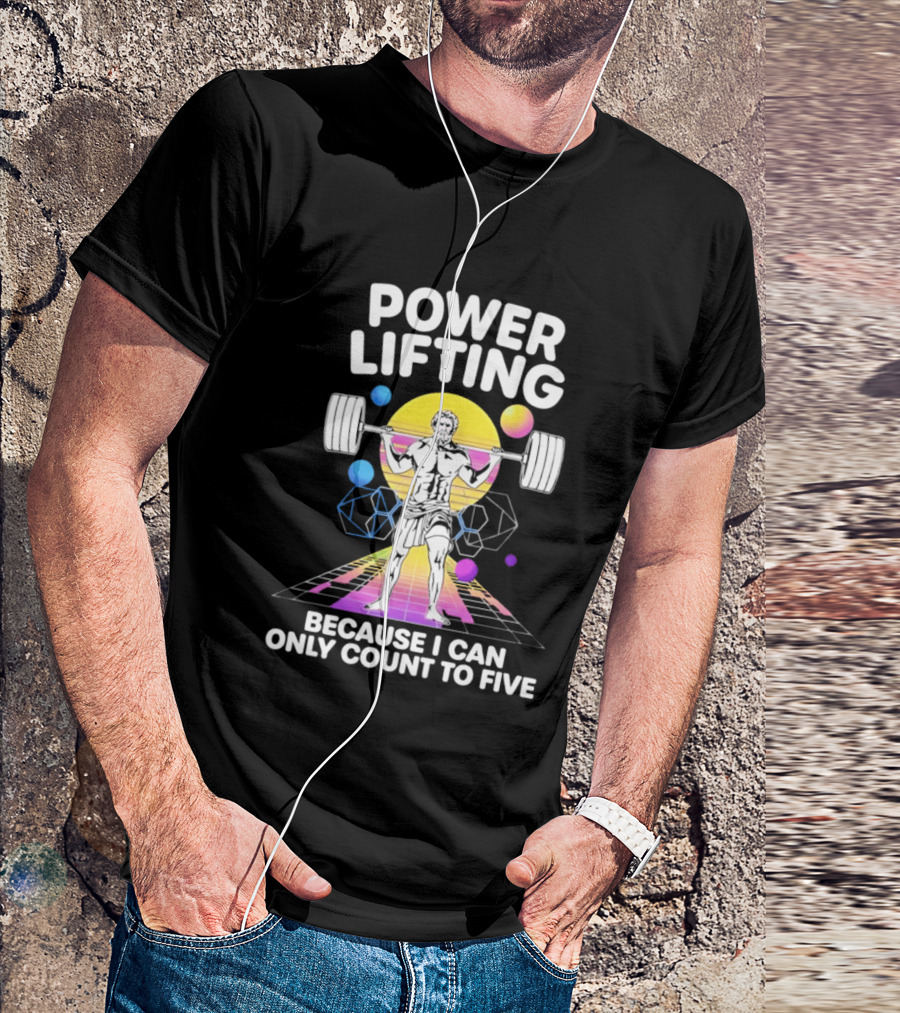 Power Lifting Because I Can Only Count To Five Retro Barbell Gym Workout Humor T-Shirt