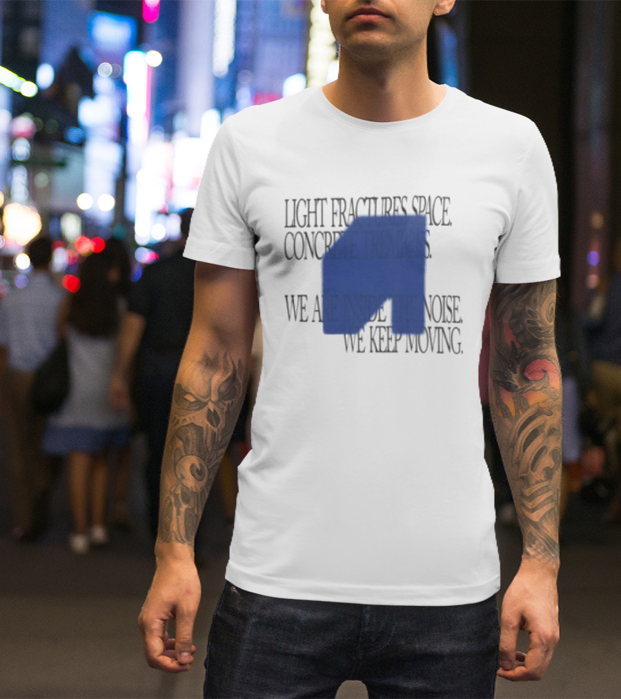Awakenings Store Light Fractures Space Concrete Trembles We Are Inside The Noise We Keep Moving White Oversized T-Shirt