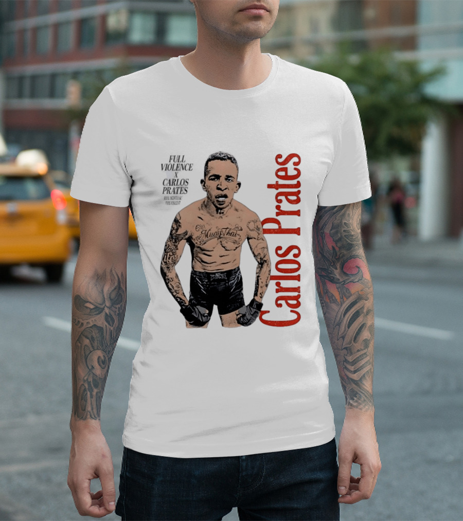 Carlos Prates Muay Thai Full Violence 100 Percent Nightmare T-Shirt