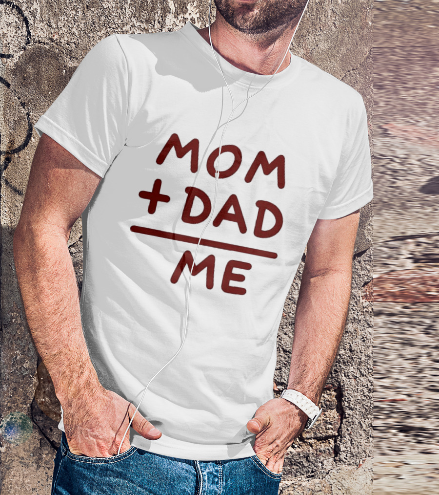 Mom Dad Me Family Parents Baby Equation T-Shirt