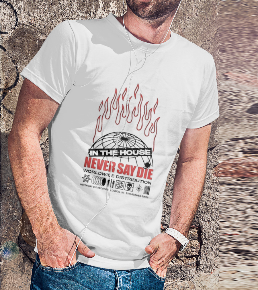 Never Say Die Records In The House Flame Design Worldwide Distribution T-Shirt