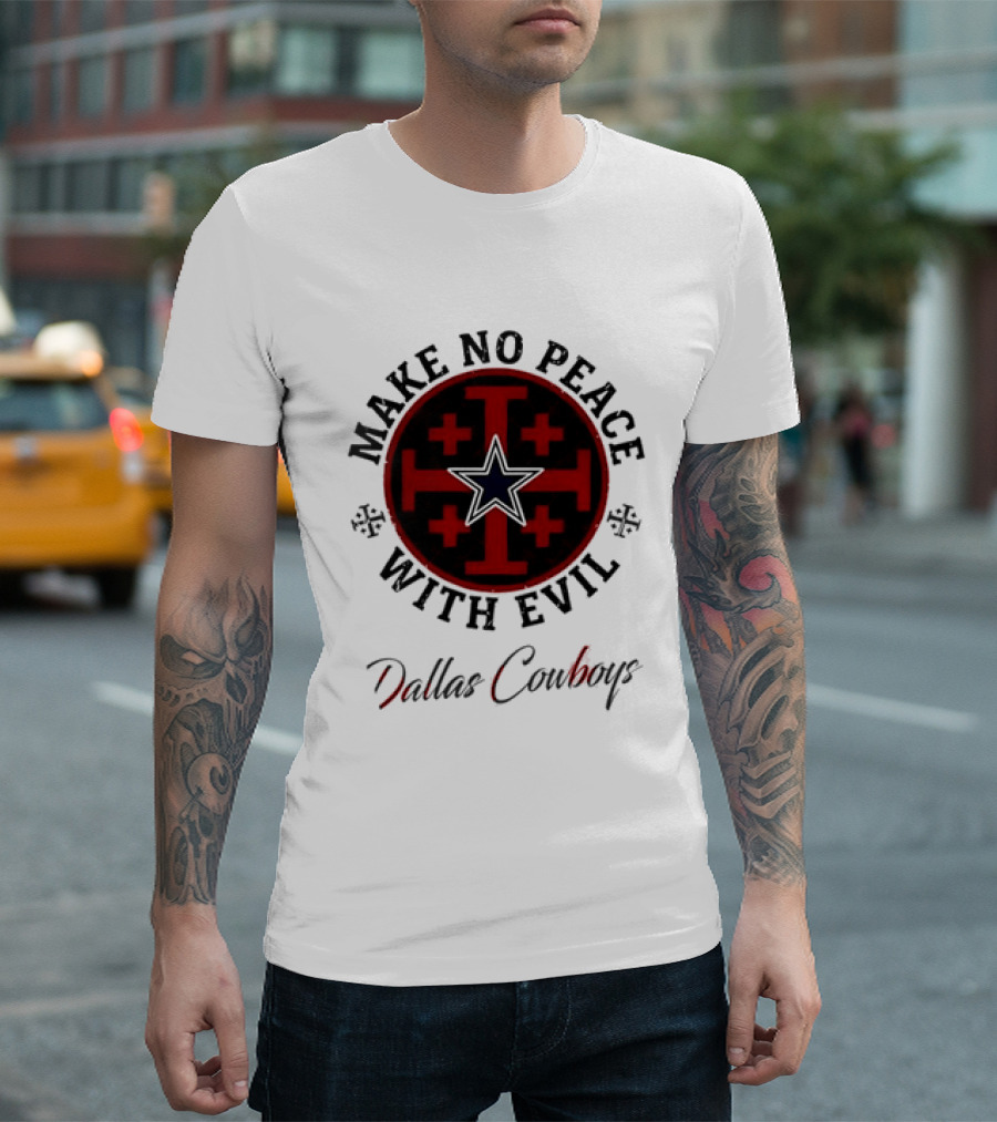 Dallas Cowboys Make No Peace With Evil Star And Cross T-Shirt