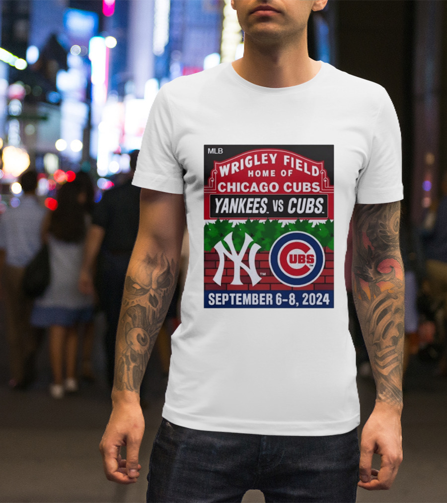 MLB Wrigley Field New York Yankees Vs Chicago Cubs September 6 8 2024 T-Shirt