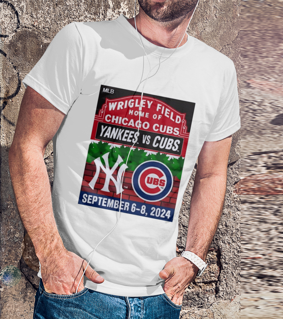 MLB Wrigley Field New York Yankees Vs Chicago Cubs September 6 8 2024 T-Shirt