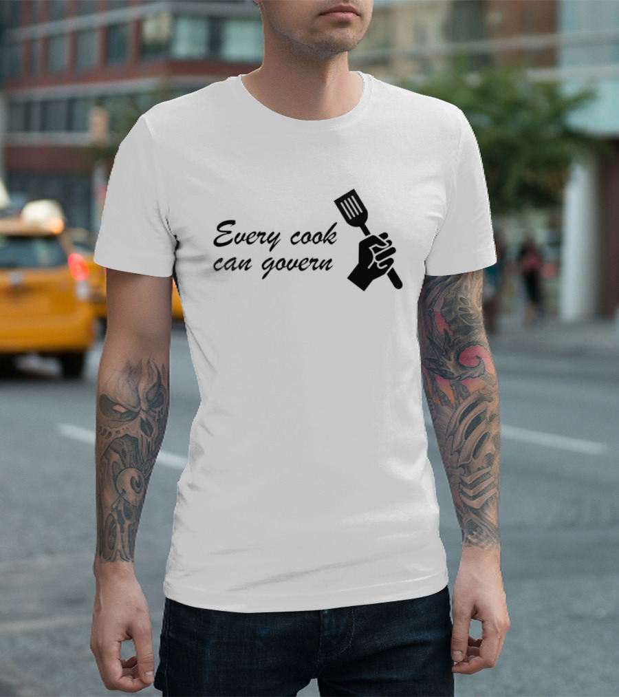 Every Cook Can Govern Political Chef Spatula Hand T-Shirt