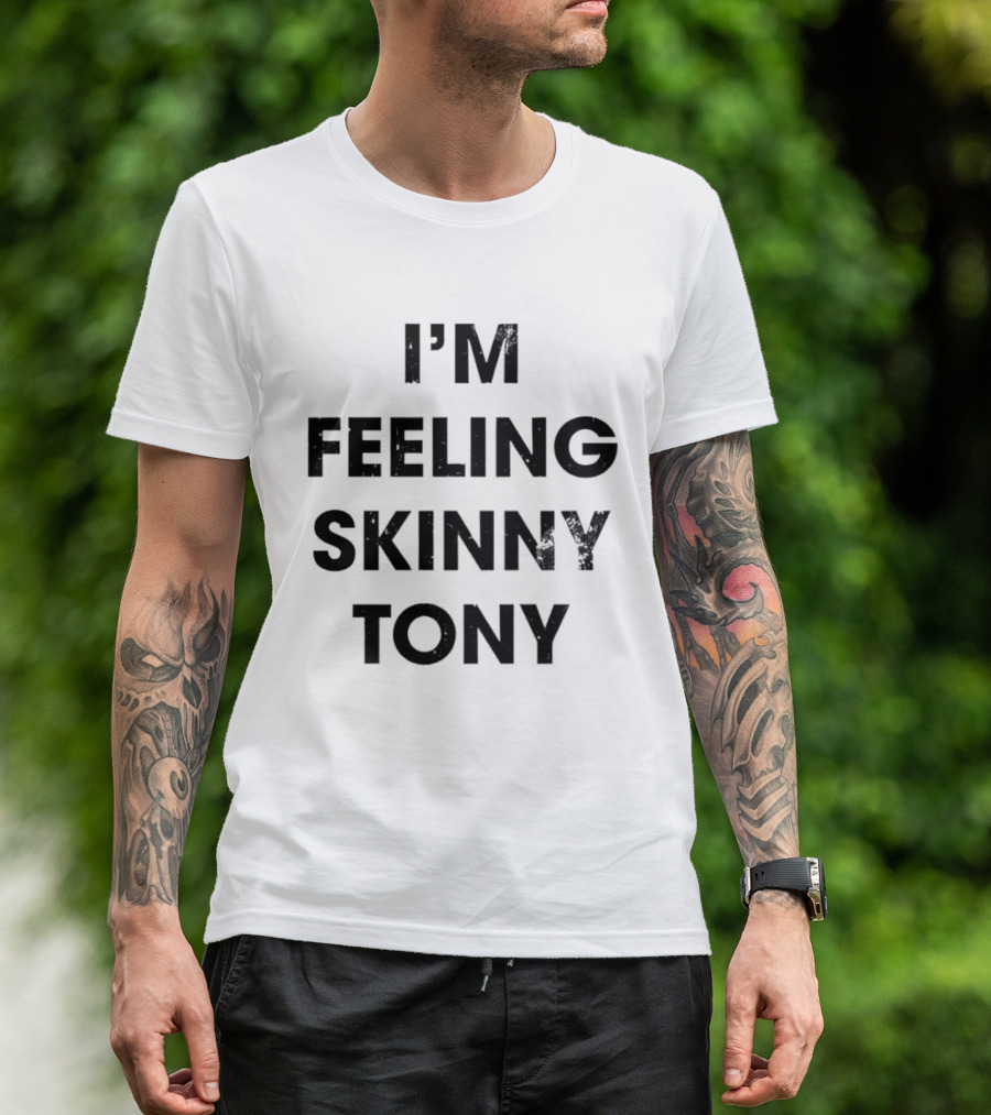 I'm Feeling Skinny Tony Heavyweights Comedy T-Shirt