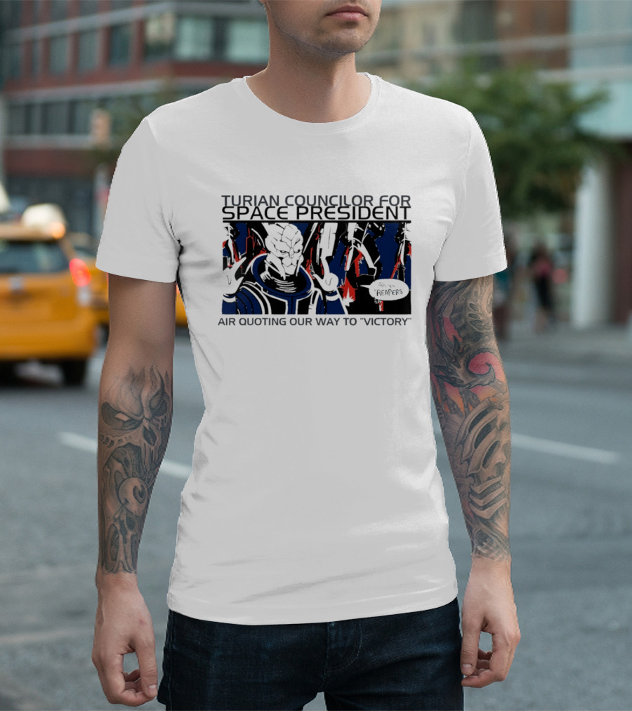 Turian Councilor Space President Air Quoting Our Way To Victory Aye Reapers T-Shirt