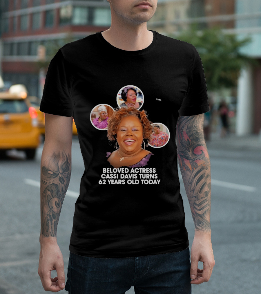 Beloved Actress Cassi Davis Turns 62 Years Old Today T-Shirt