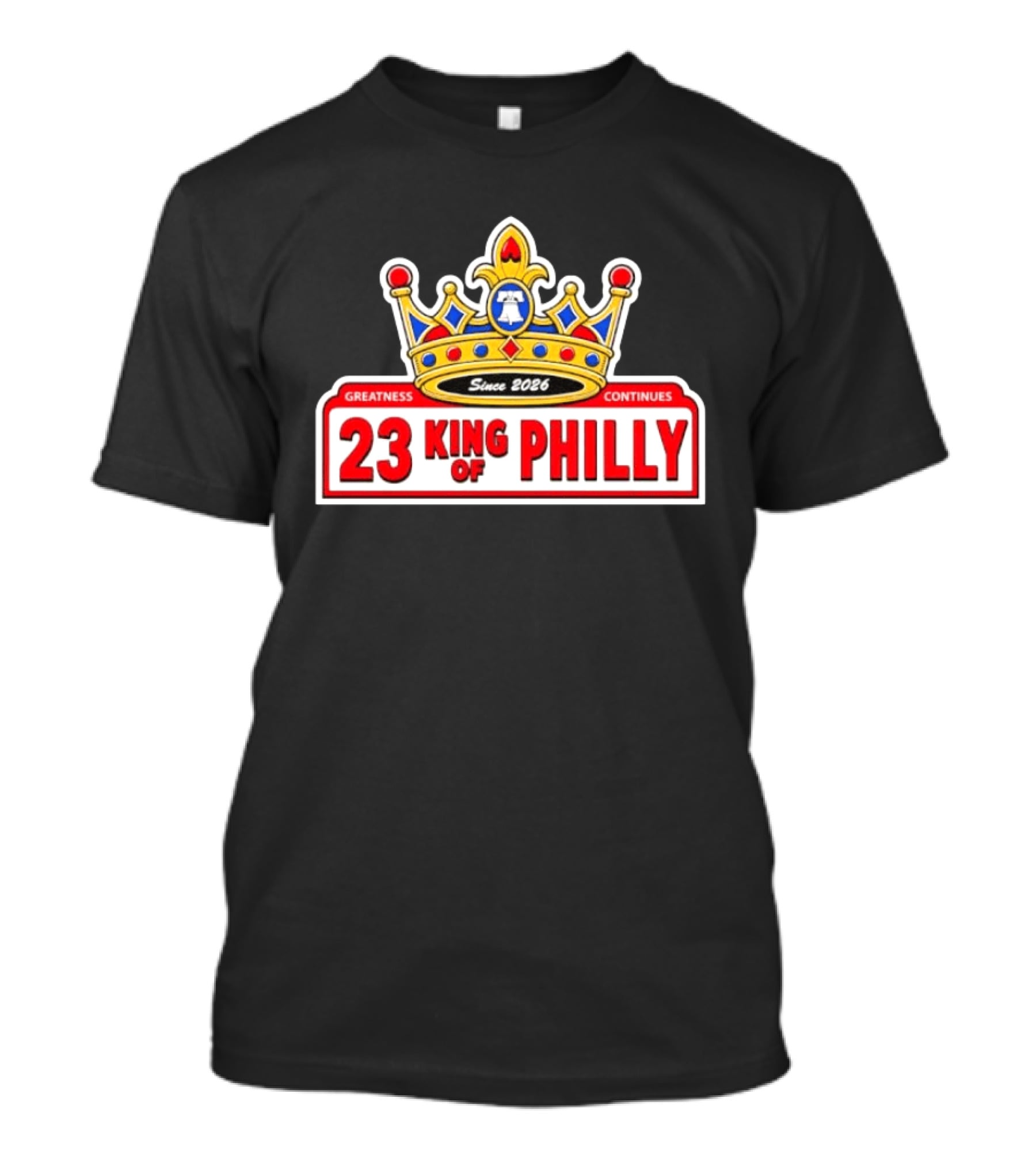 Greatness Continues 23 King Of Philly Since 2026 T-Shirt