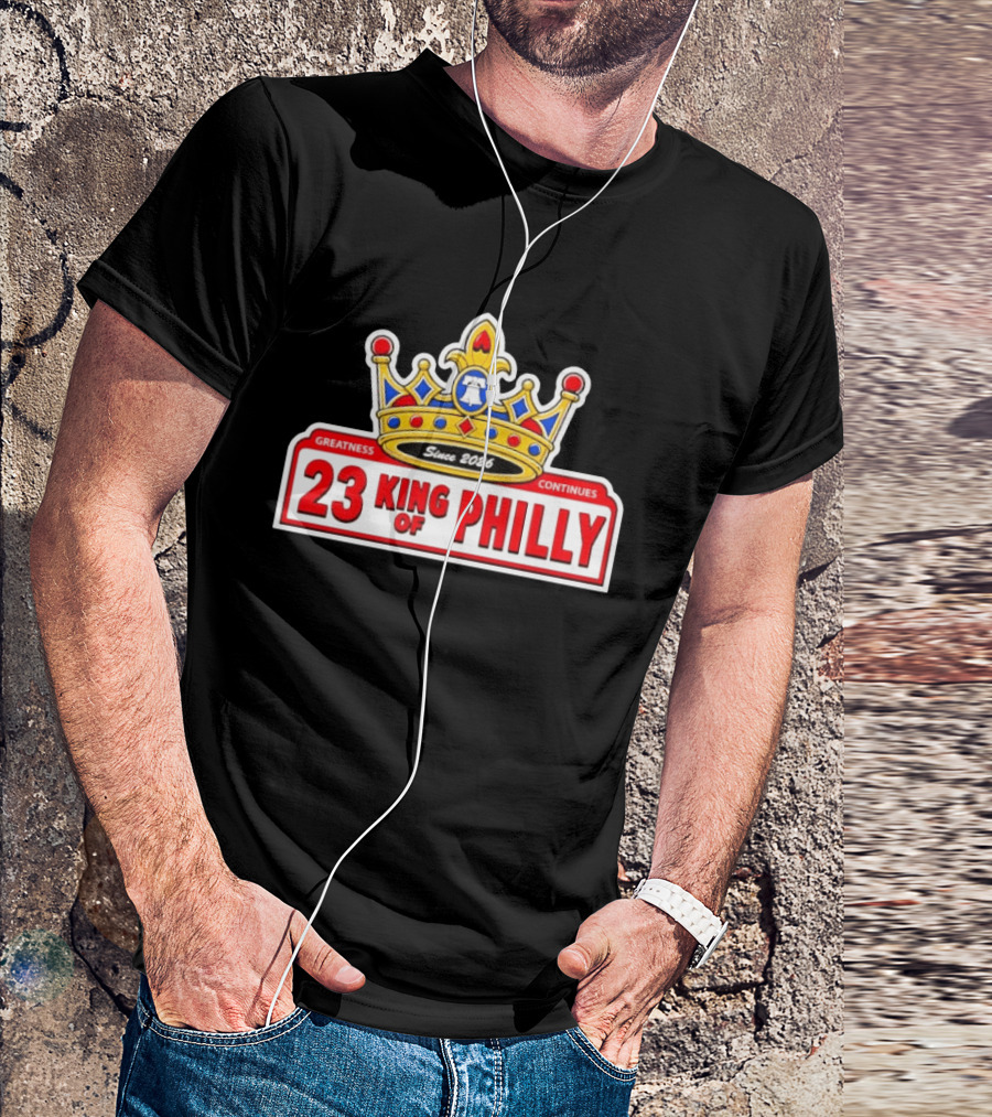Greatness Continues 23 King Of Philly Since 2026 T-Shirt
