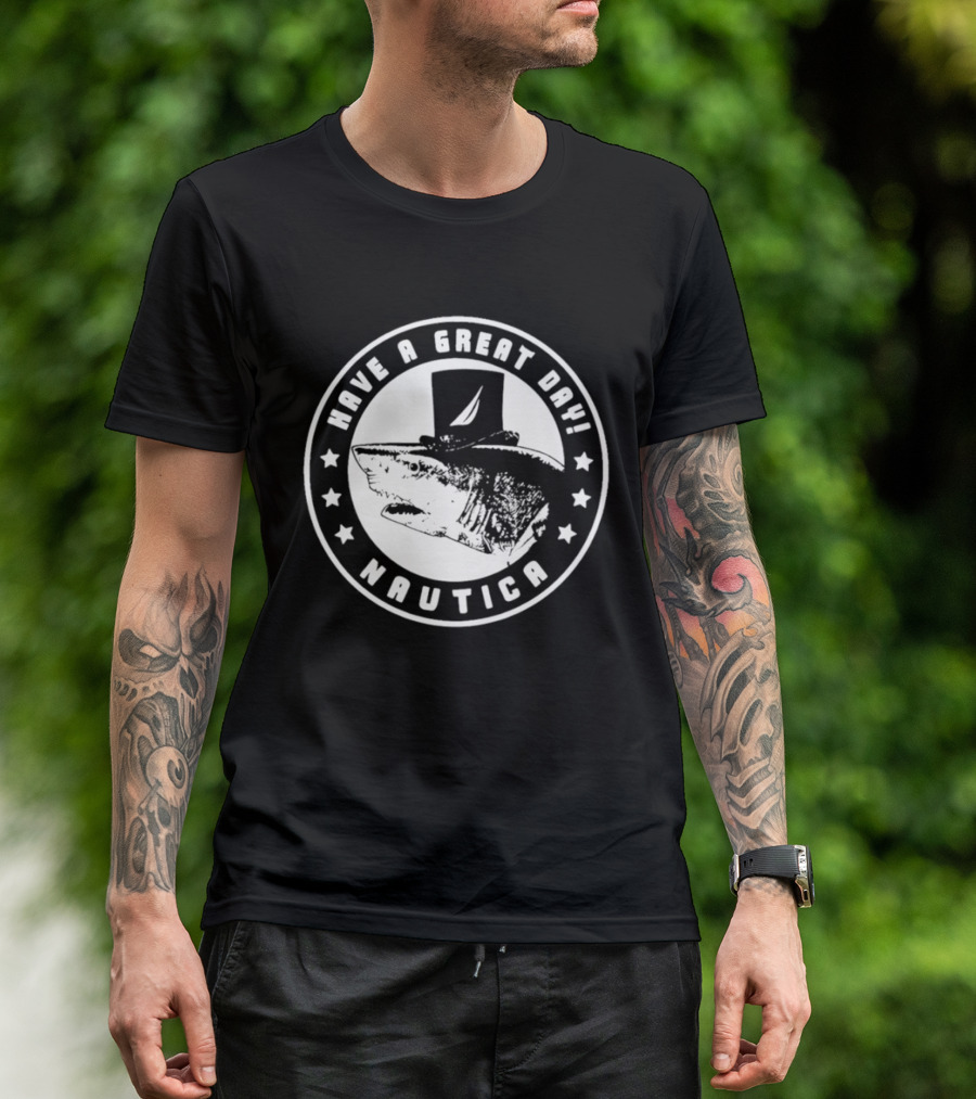 Have A Great Day Nautica Shark Top Hat T-Shirt