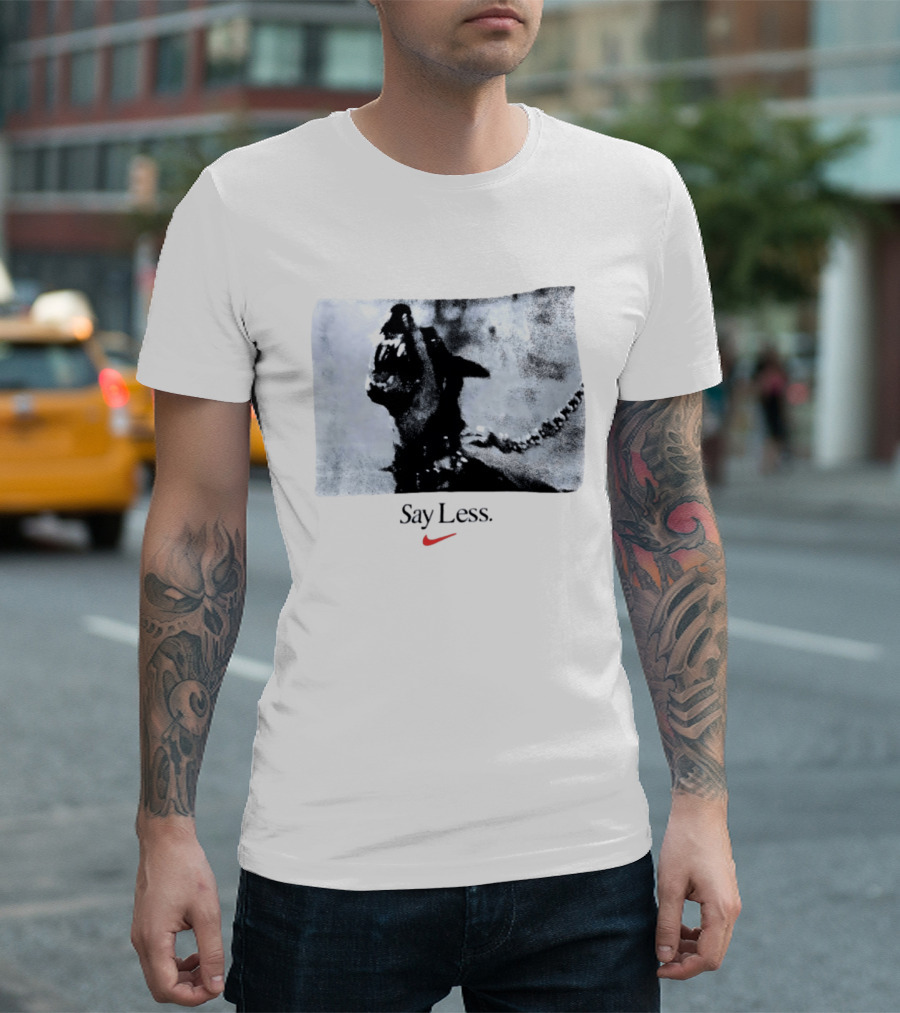 Say Less Dog With Chain Nike T-Shirt
