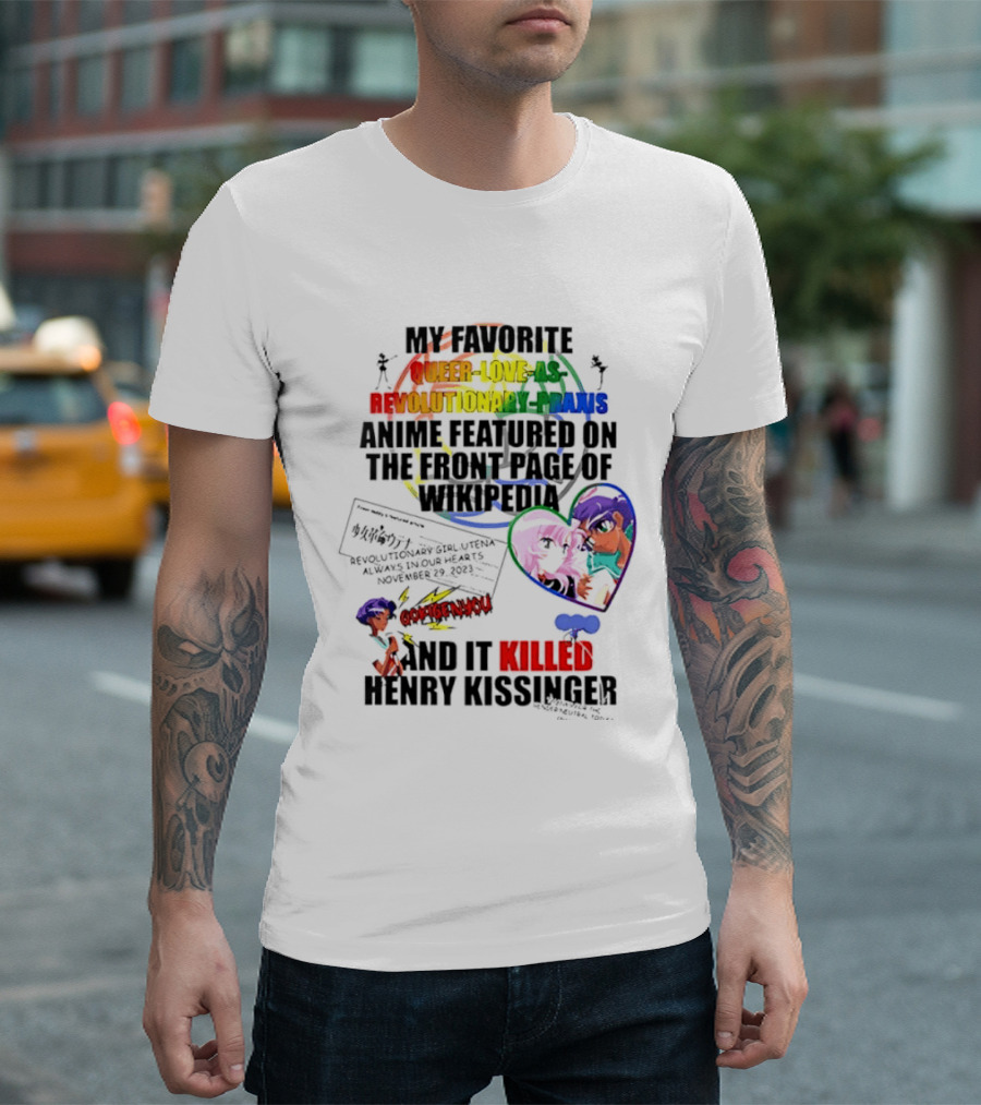 My Favorite Queer Love Revolutionary Utena Anime Critique Consent Killed Henry Kissinger T-Shirt