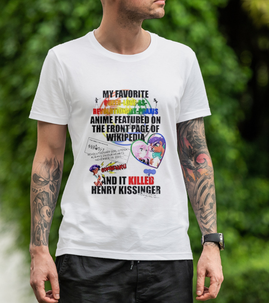 My Favorite Queer Love Revolutionary Utena Anime Critique Consent Killed Henry Kissinger T-Shirt