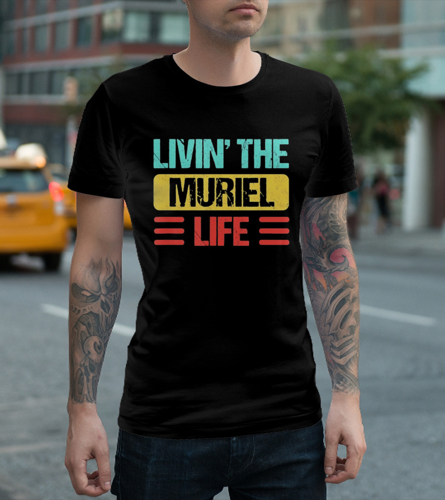 Livin' The Muriel Life Distressed Personalized Name T-Shirt