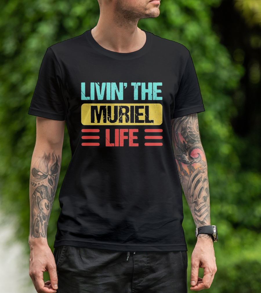 Livin' The Muriel Life Distressed Personalized Name T-Shirt