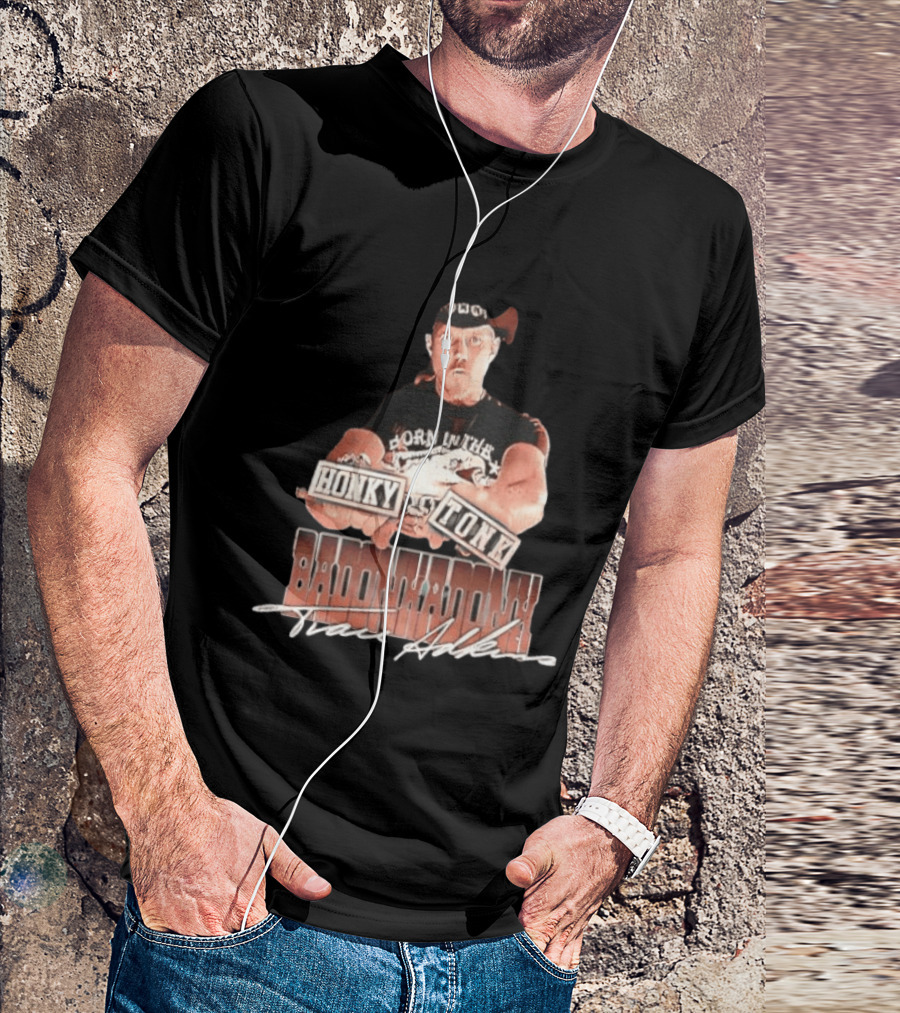 Trace Adkins Honky Tonk Badonkadonk Born In The Country Music T-Shirt