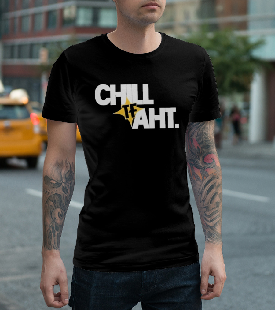 Original Chill Tf Aht Pittsburgh Steelers Football 2026 T-Shirt