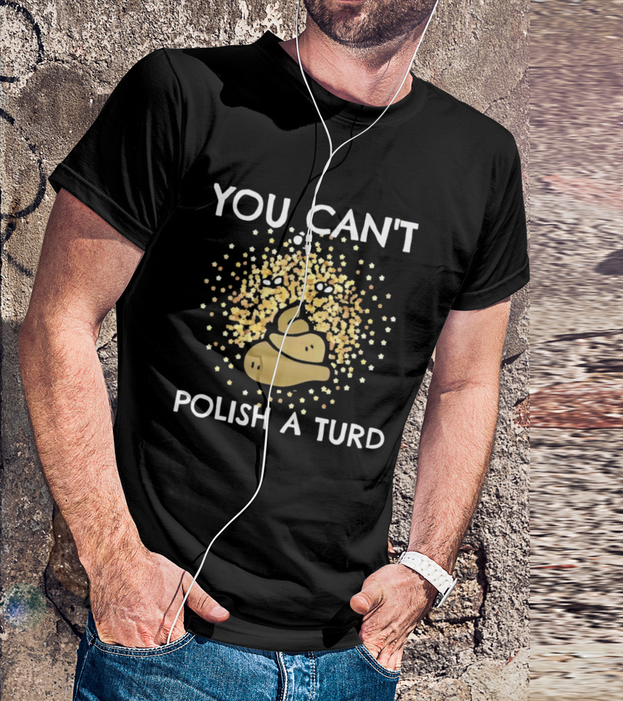 You Can't Polish A Turd Funny Poop Idiom With Glitter Effect T-Shirt