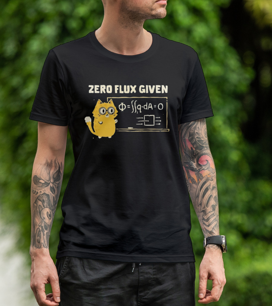 Zero Flux Given Cat Funny Physics Math Science T-Shirt