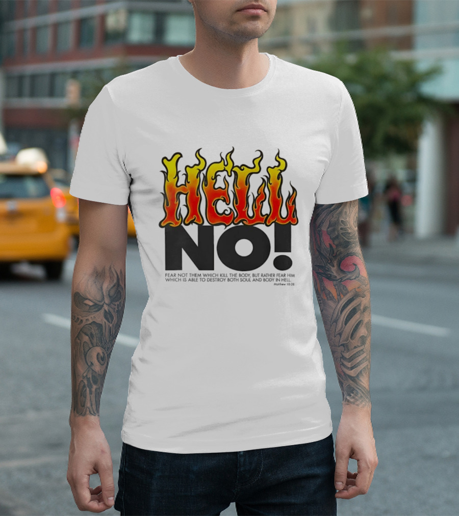 Hell No! Fear Not Them Which Kill The Body Matthew 10:28 T-Shirt