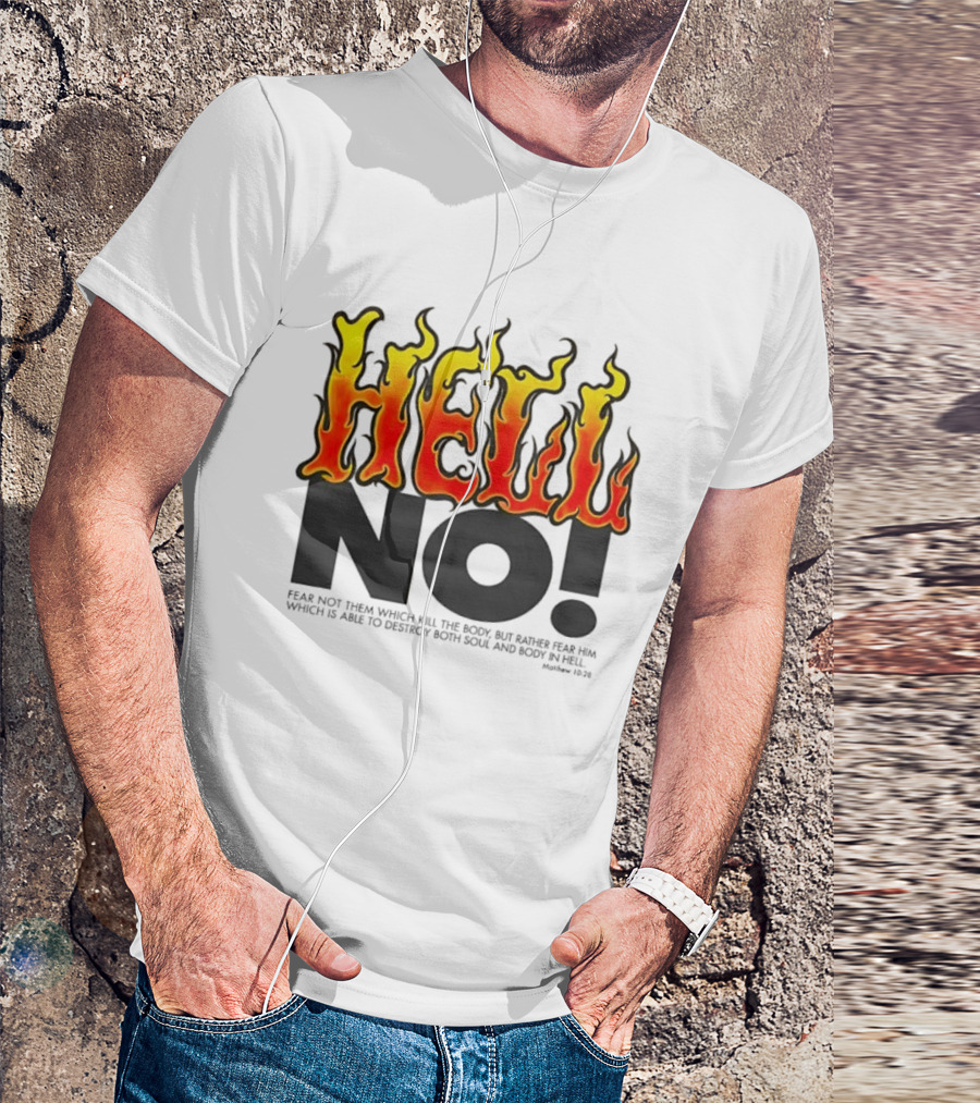 Hell No! Fear Not Them Which Kill The Body Matthew 10:28 T-Shirt