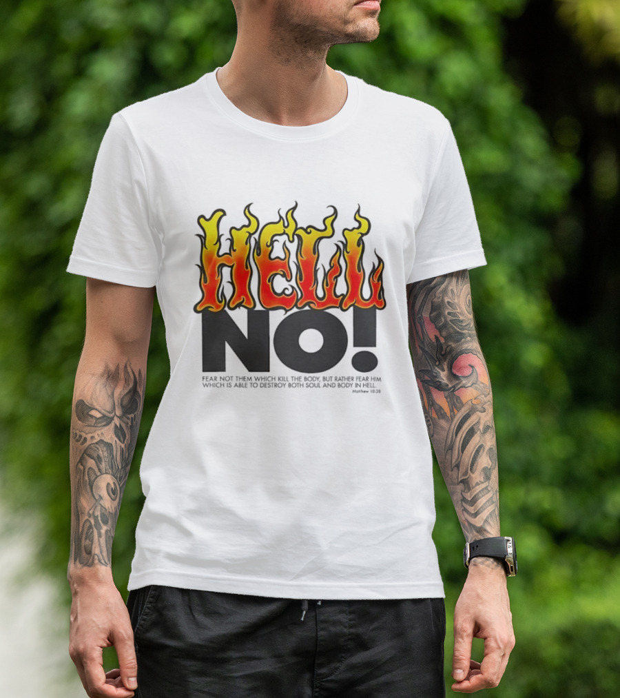 Hell No! Fear Not Them Which Kill The Body Matthew 10:28 T-Shirt