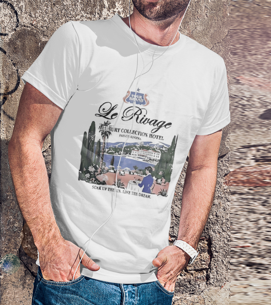 Le Rivage French Riviera Luxury Collection Hotel Soak Up The Sun Live The Dream Your Dreams T-Shirt