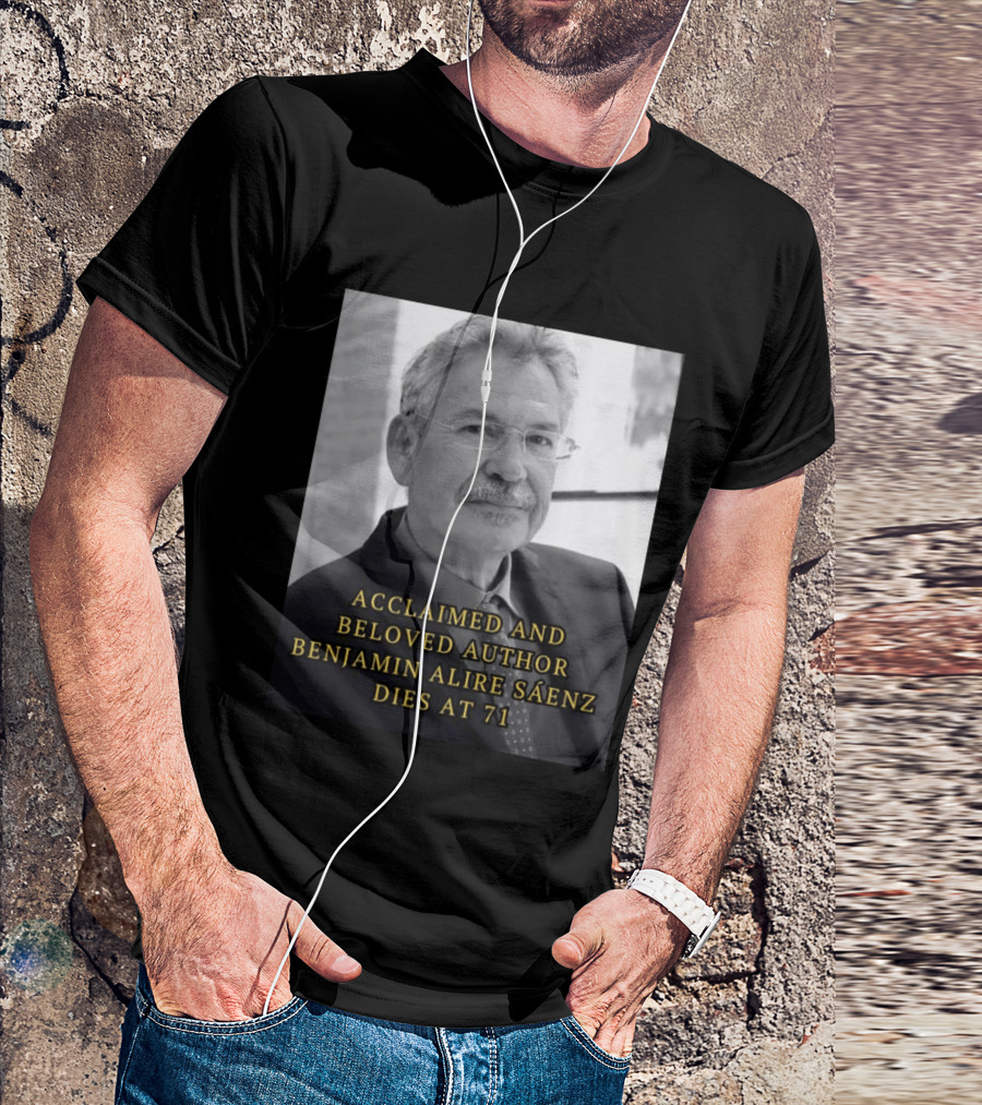 Acclaimed And Beloved Author Benjamin Alire Sáenz Dies At 71 T-Shirt