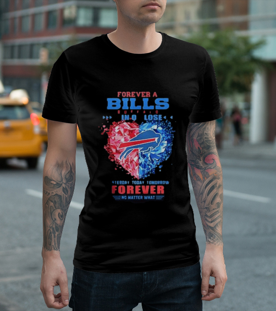 Buffalo Bills Forever No Matter What Heart Diamond Team Spirit T-Shirt