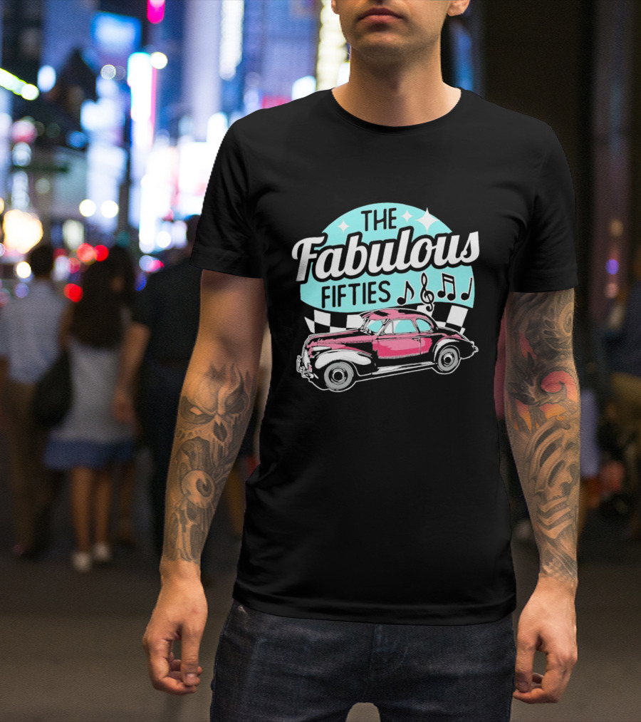 The Fabulous Fifties Car 1950s Rock And Roll Music Notes T-Shirt