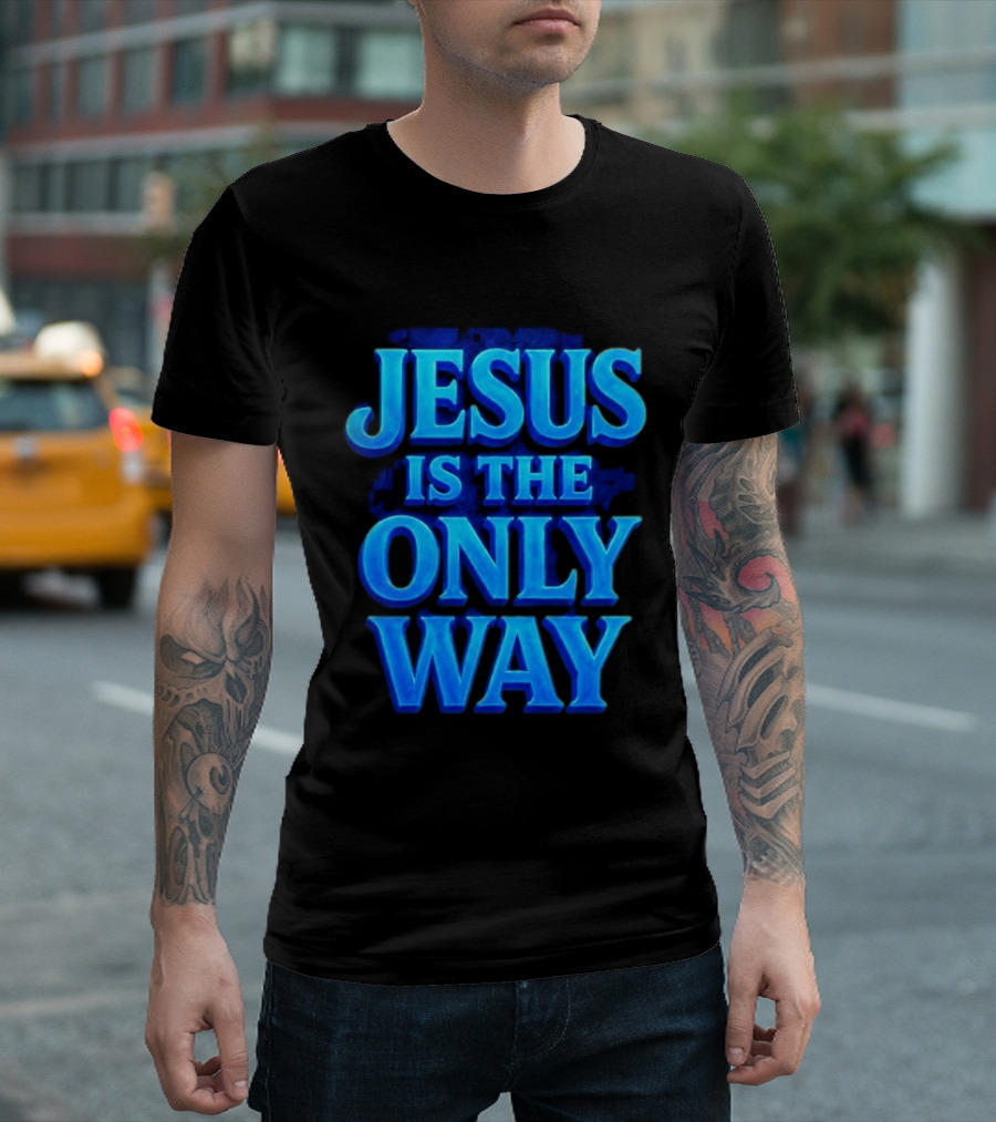 Jesus Is The Only Way Blue Text Christian Message T-Shirt