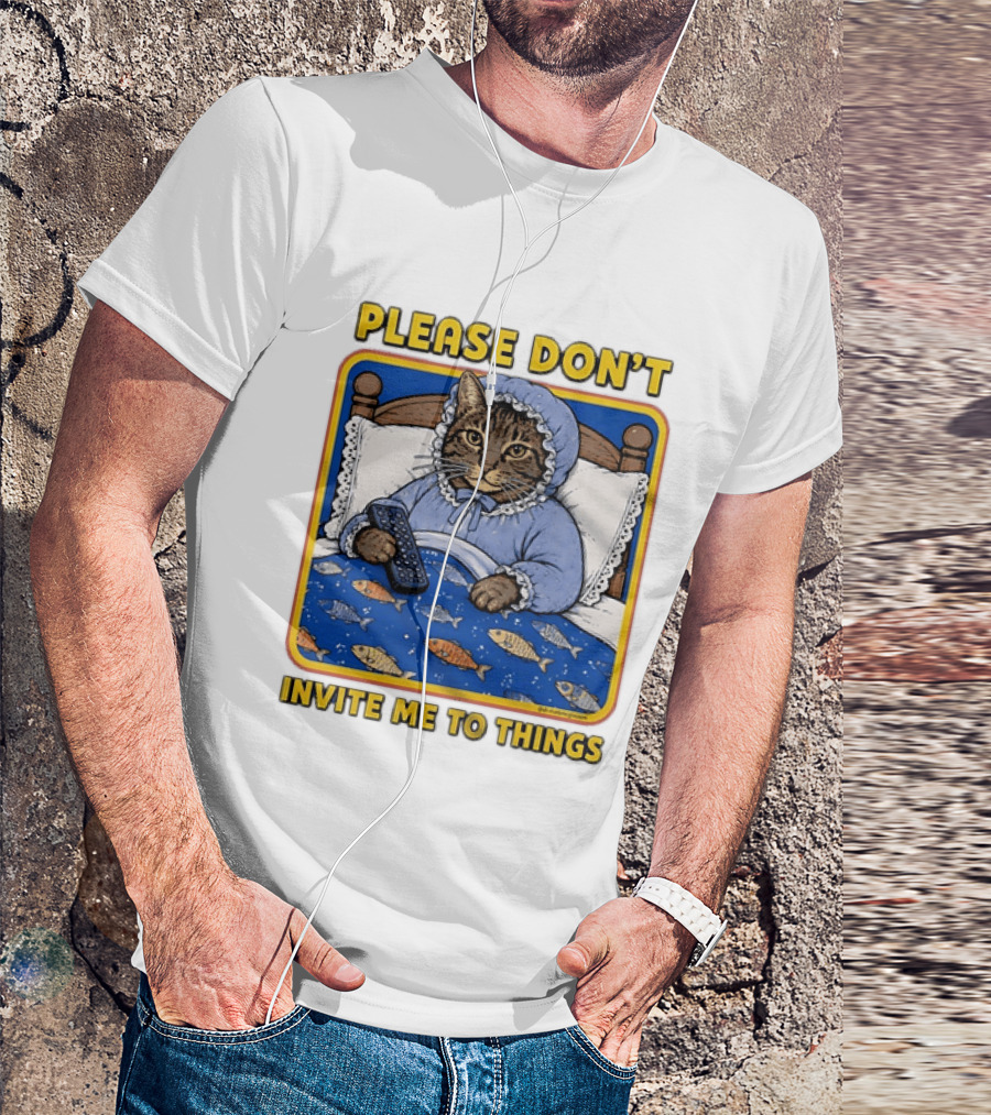 Please Don't Invite Me To Things Cat In Bed With Fish Blanket T-Shirt