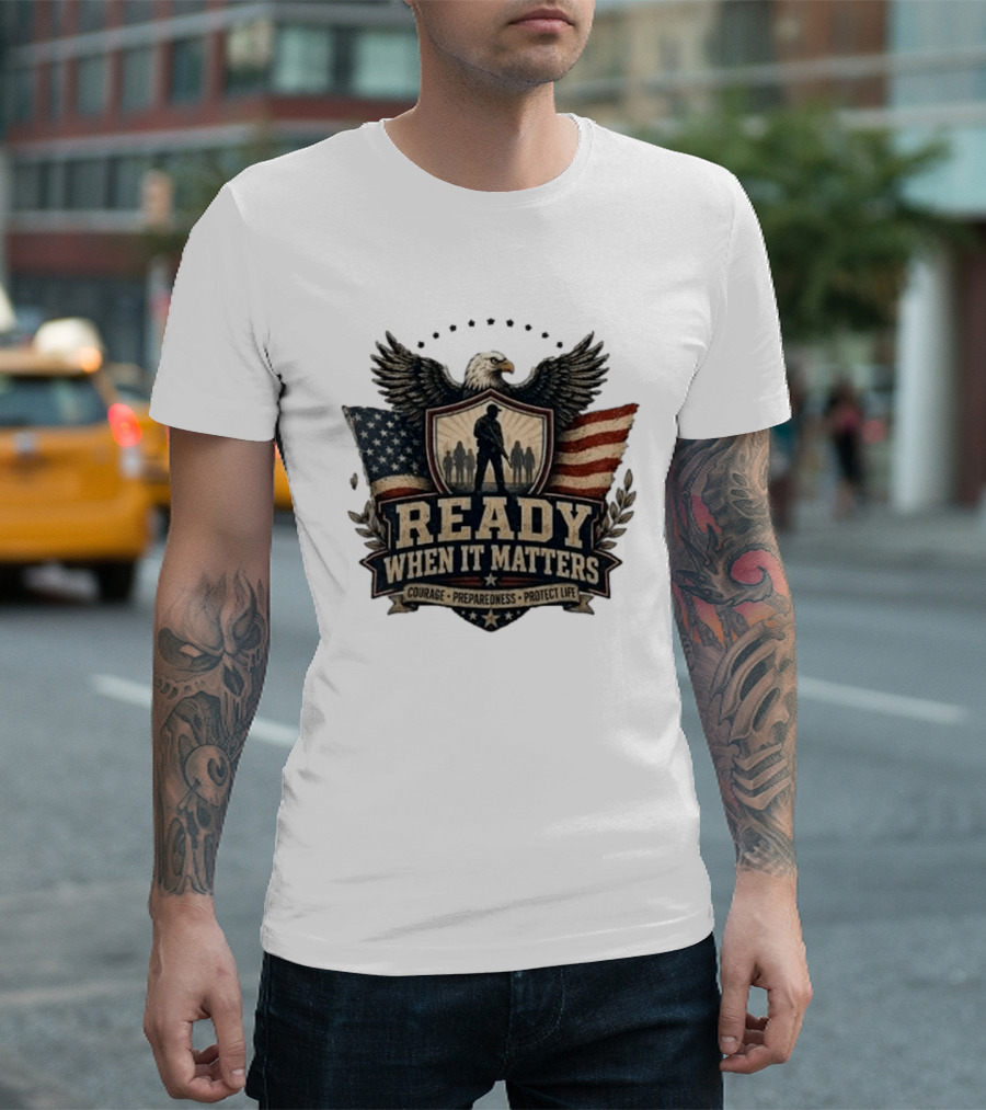 Ready When It Matters Eagle American Flag Courage Preparedness Protect Life T-Shirt
