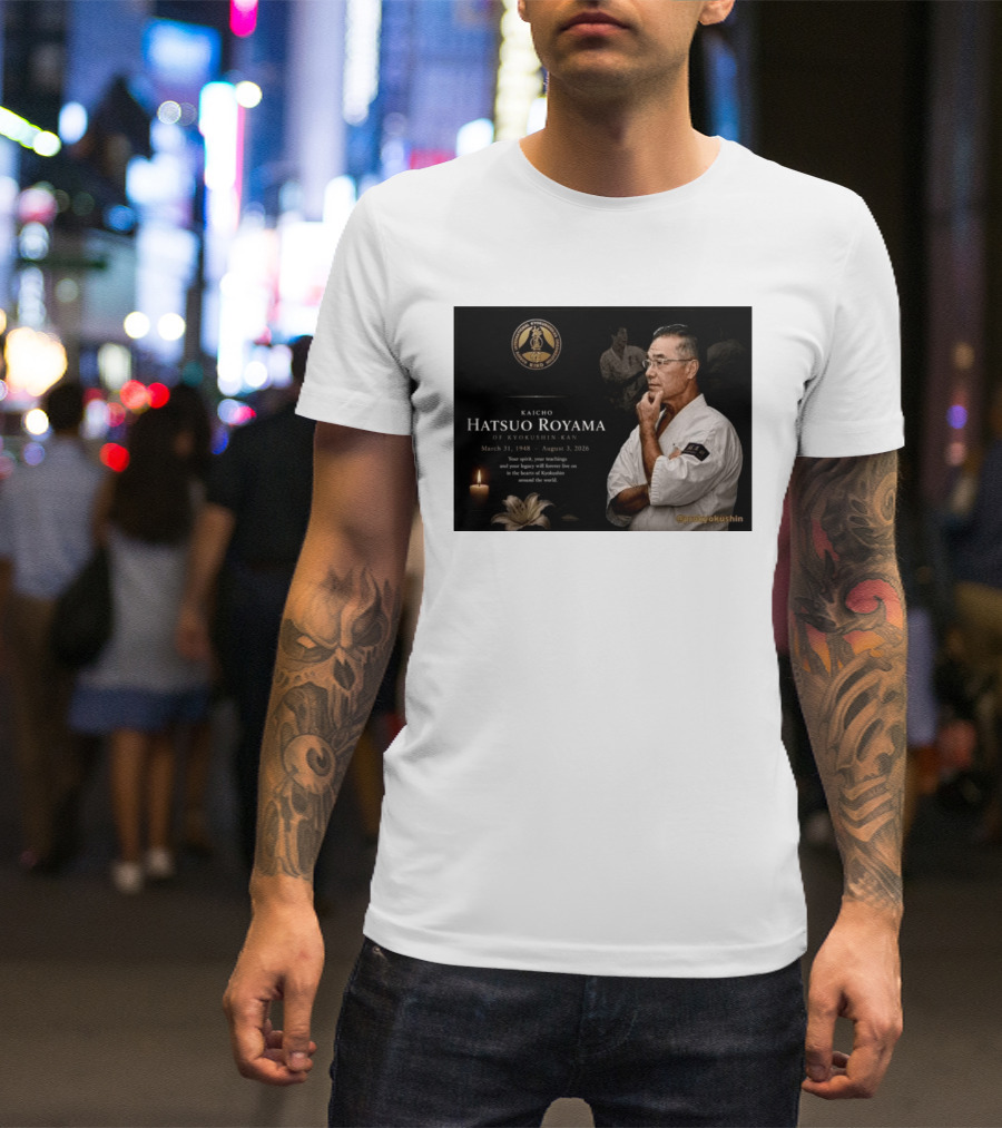 Kaicho Hatsuo Royama Kyokushin Kan March 31 1948 August 3 2026 Legacy Lives On T-Shirt