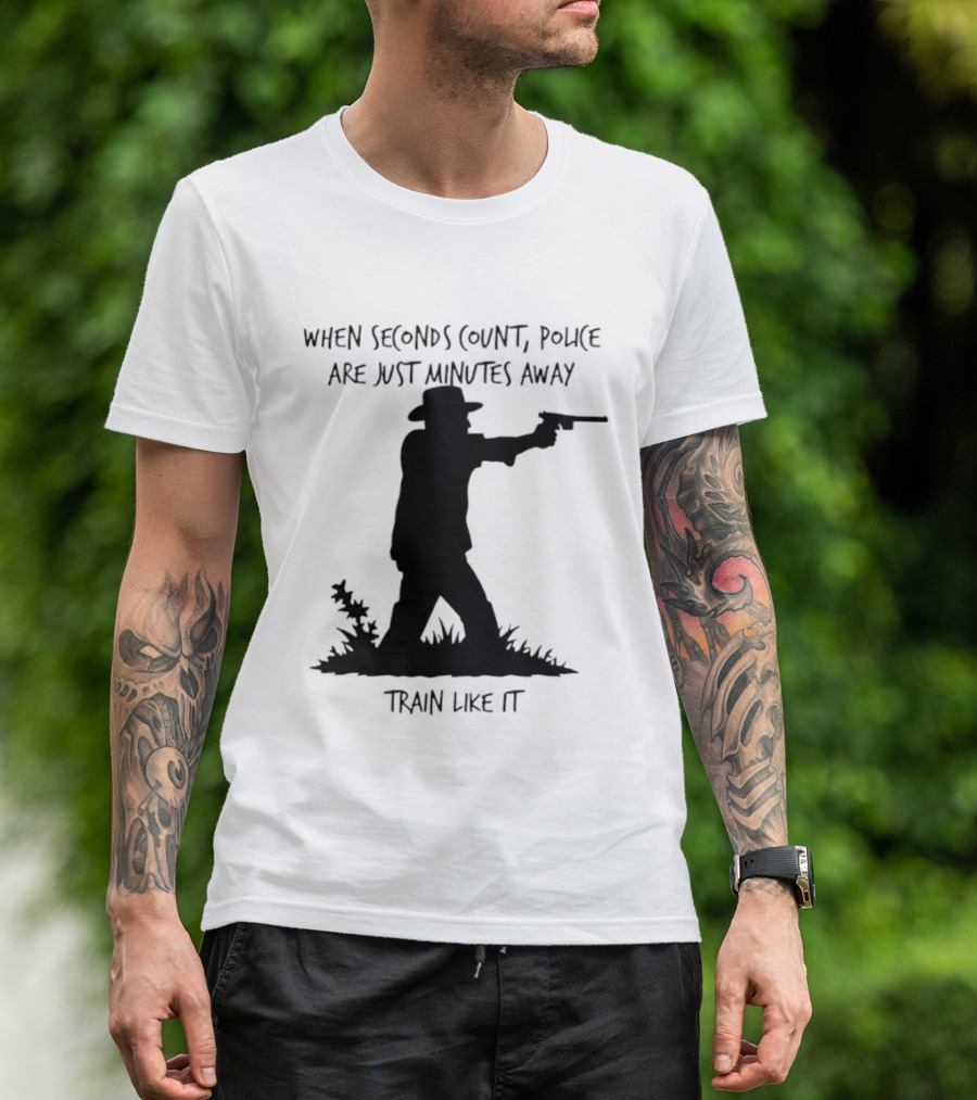 When Seconds Count Police Are Just Minutes Away Train Like It Silhouette Gunman In Grass T-Shirt
