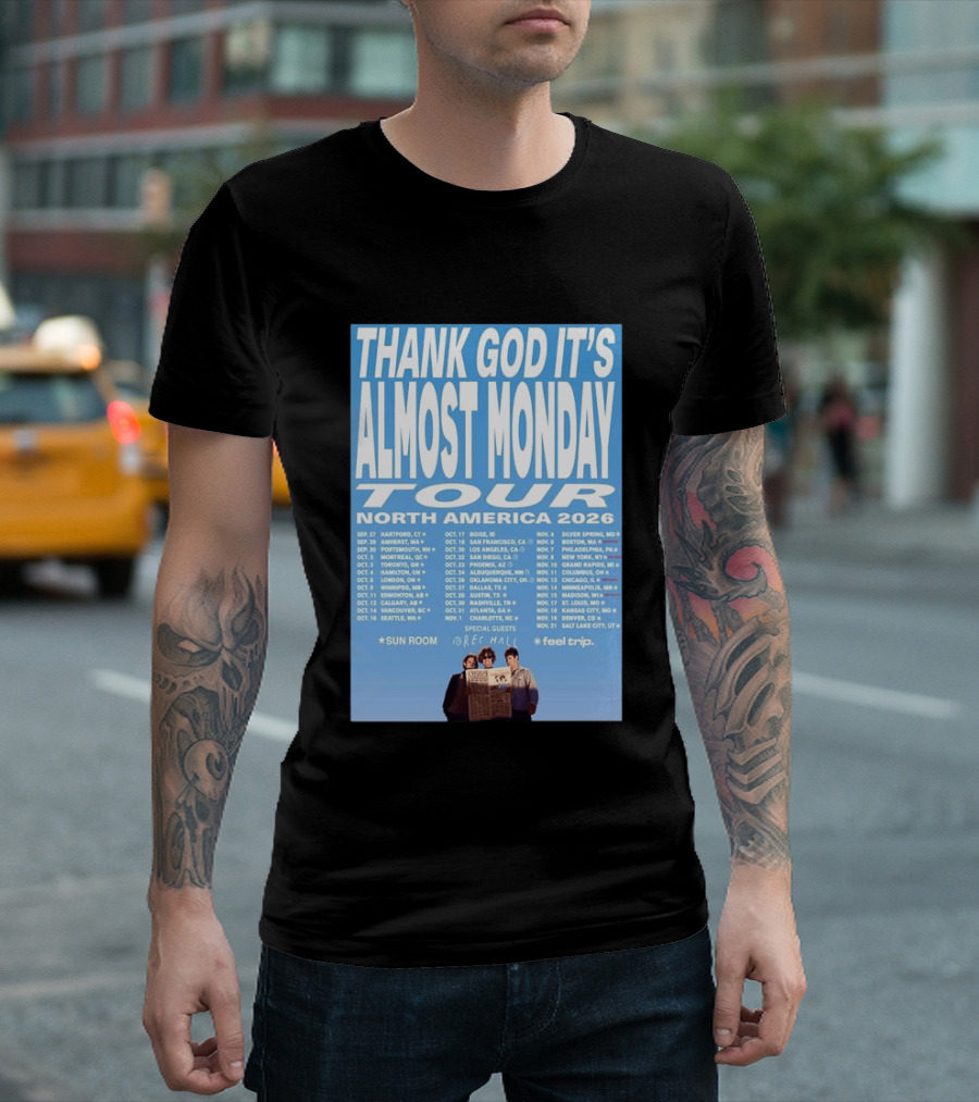 Thank God It's Almost Monday Tour North America 2026 Sun Room Rec Halls Feel Trip T-Shirt