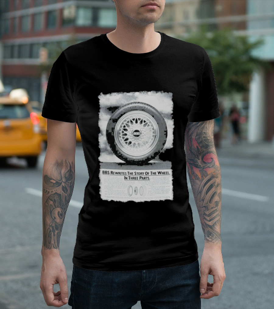 BBS Rewrites The Story Of The Wheel BBS Wheel Image In Three Parts T-Shirt