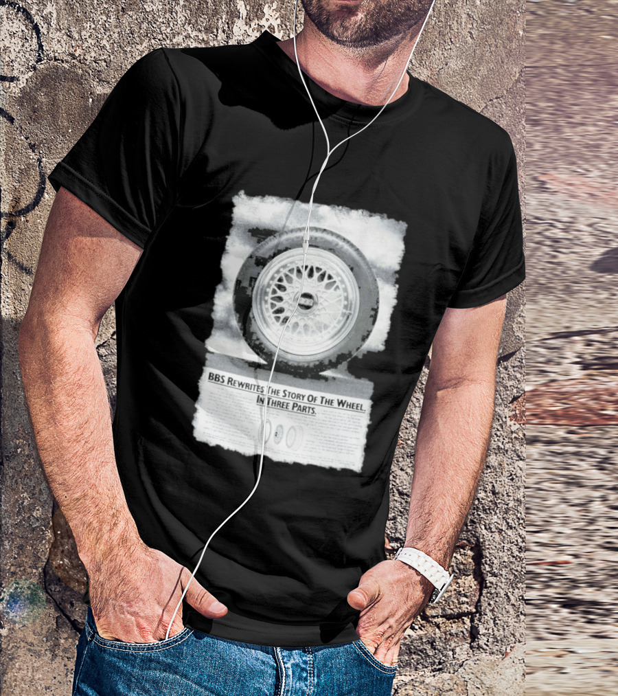 BBS Rewrites The Story Of The Wheel BBS Wheel Image In Three Parts T-Shirt