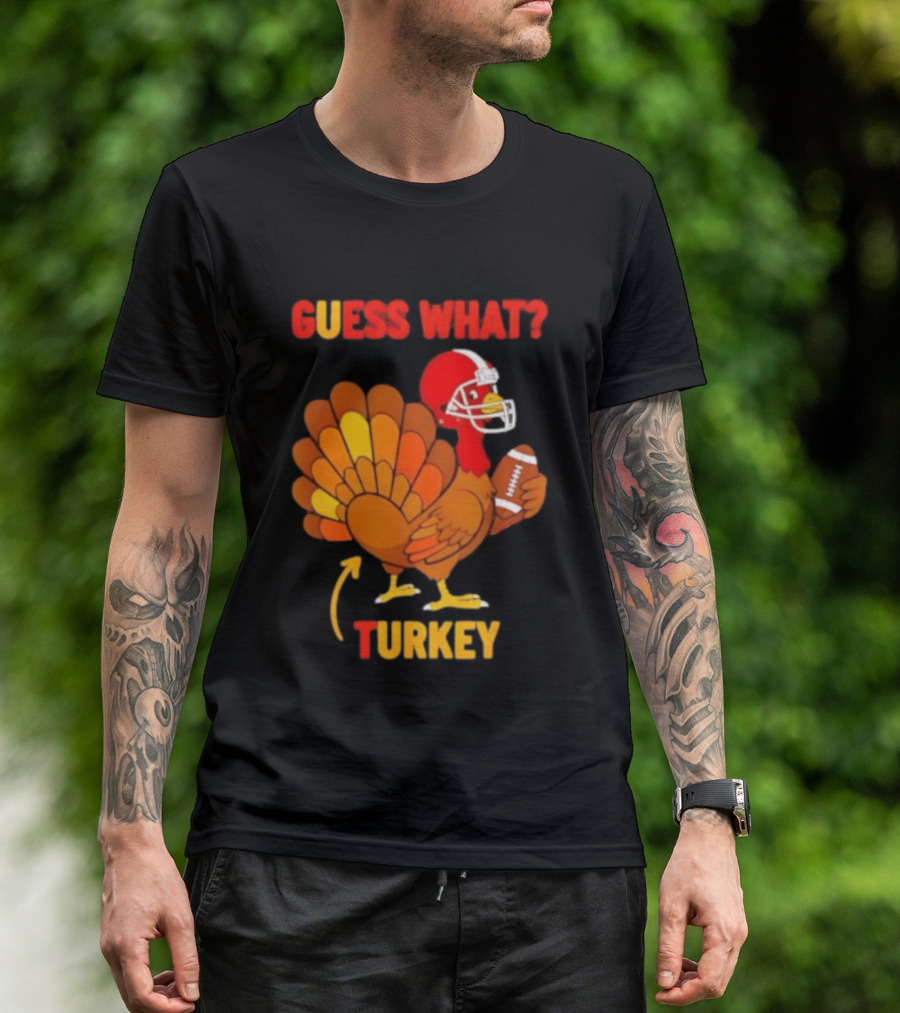 Guess What Turkey Thanksgiving Football Humor T-Shirt