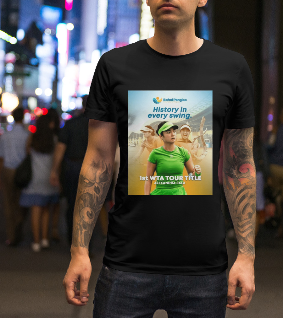 Bohol Panglao International Airport History In Every Swing 1st WTA Tour Title Alexandra Eala T-Shirt