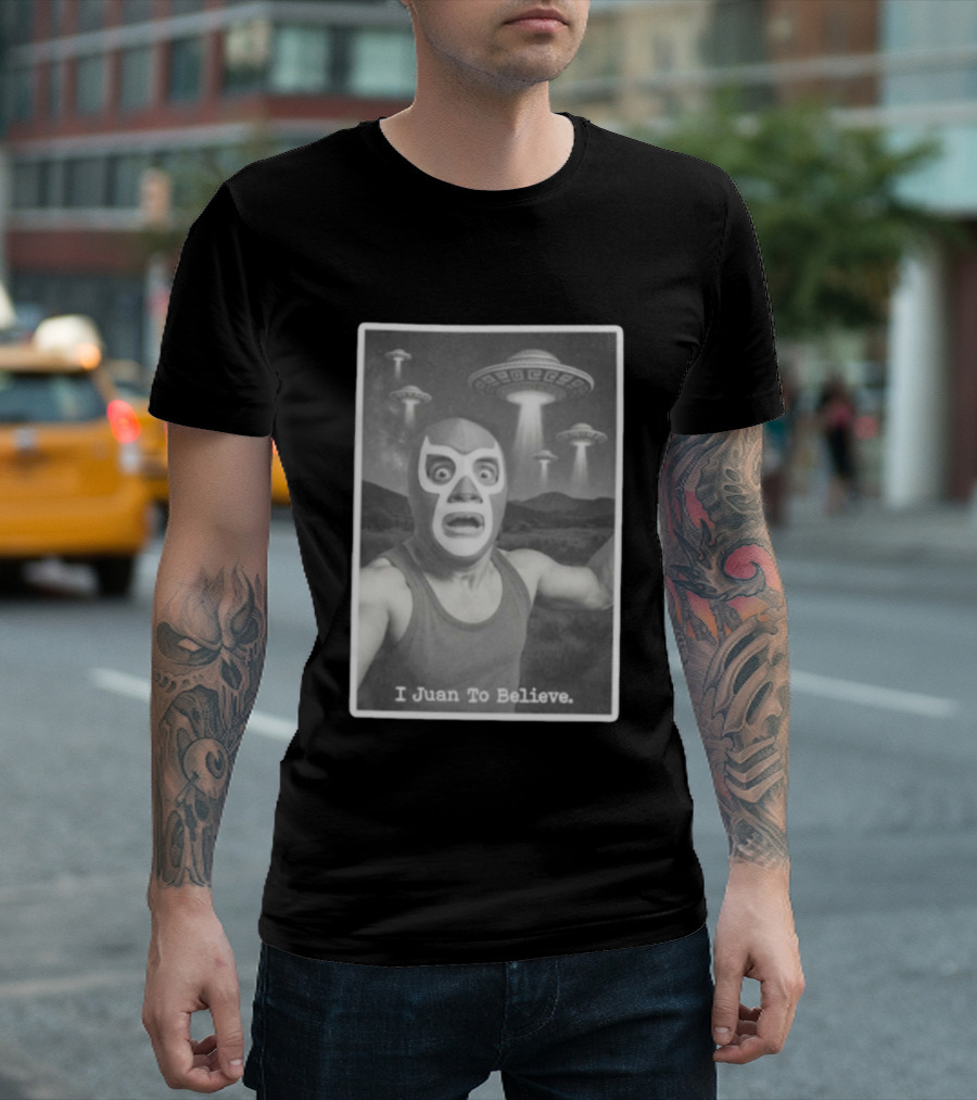 I Juan To Believe UFO Luchador T-Shirt