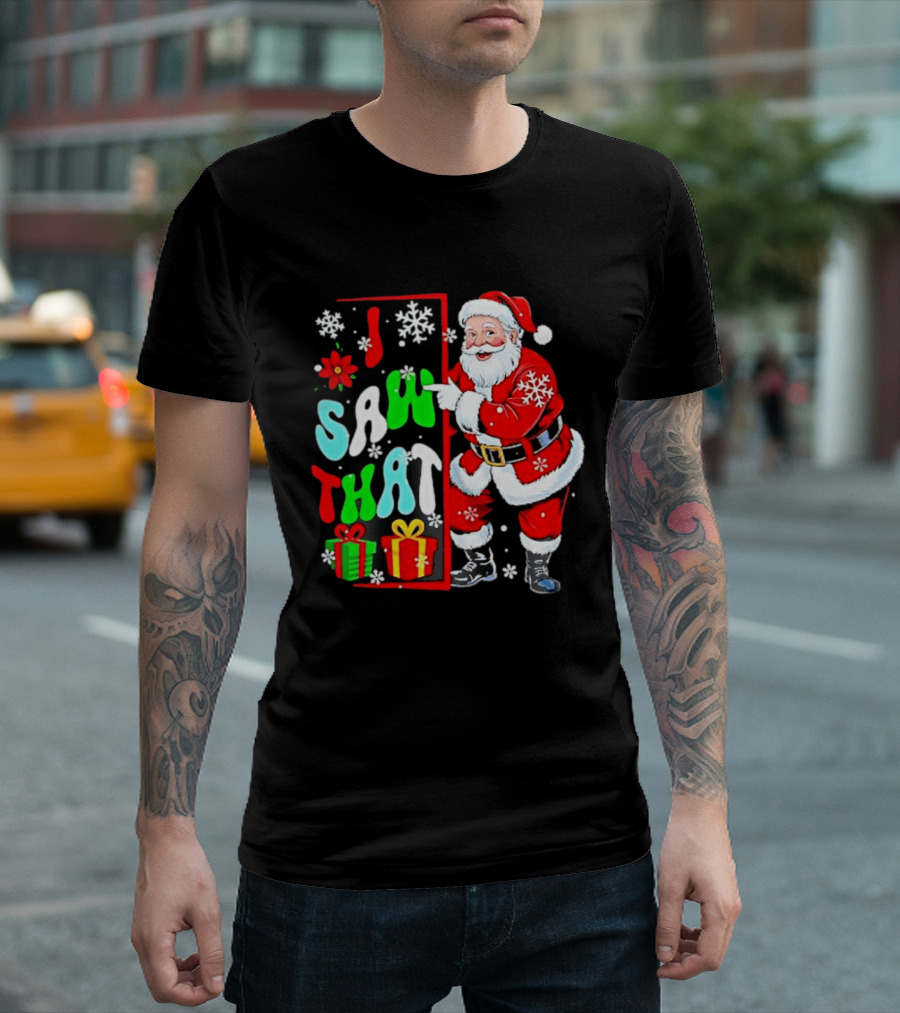 I Saw That Lovely Christmas Santa Snowflakes And Gifts T-Shirt