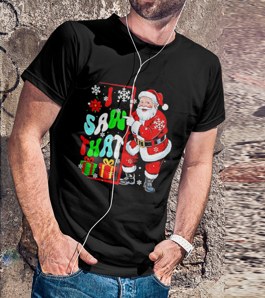 I Saw That Lovely Christmas Santa Snowflakes And Gifts T-Shirt