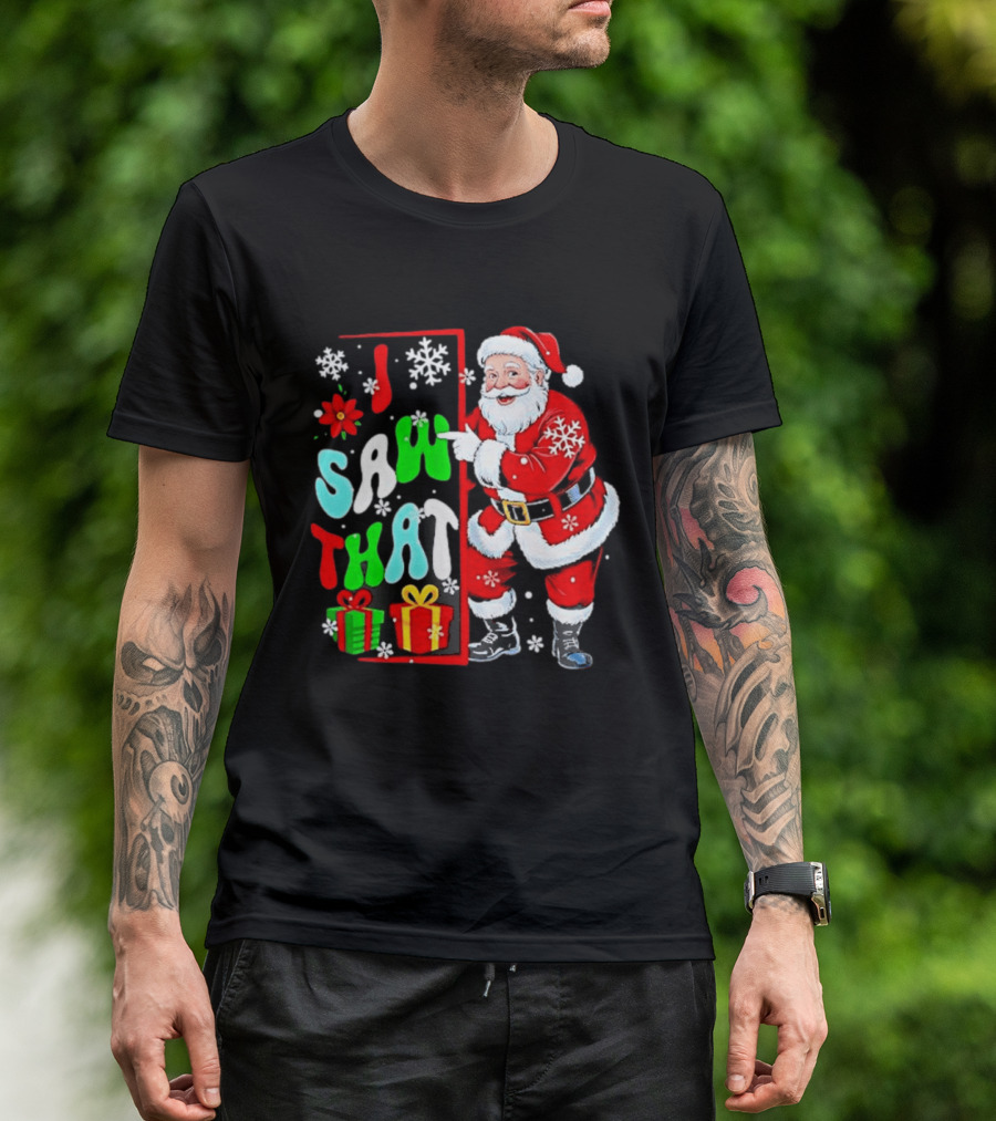 I Saw That Lovely Christmas Santa Snowflakes And Gifts T-Shirt